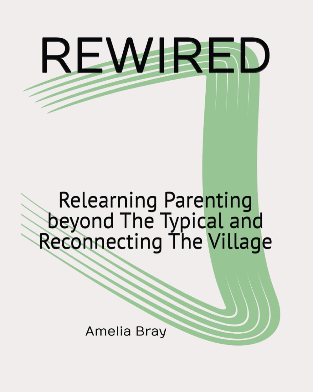 REWIRED: Relearning Parenting beyond The Typical and Reconnecting The Village