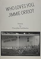 Who Loves You, Jimmie Orrio?: A Play 1583421653 Book Cover