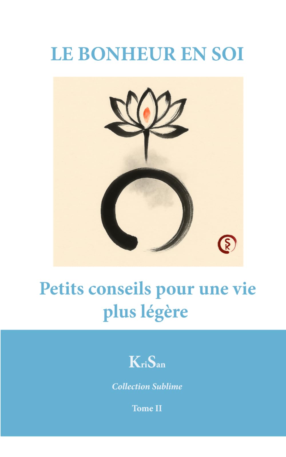 Le Bonheur en Soi: Petits conseils pour une vie plus légère (Collection Sublime)