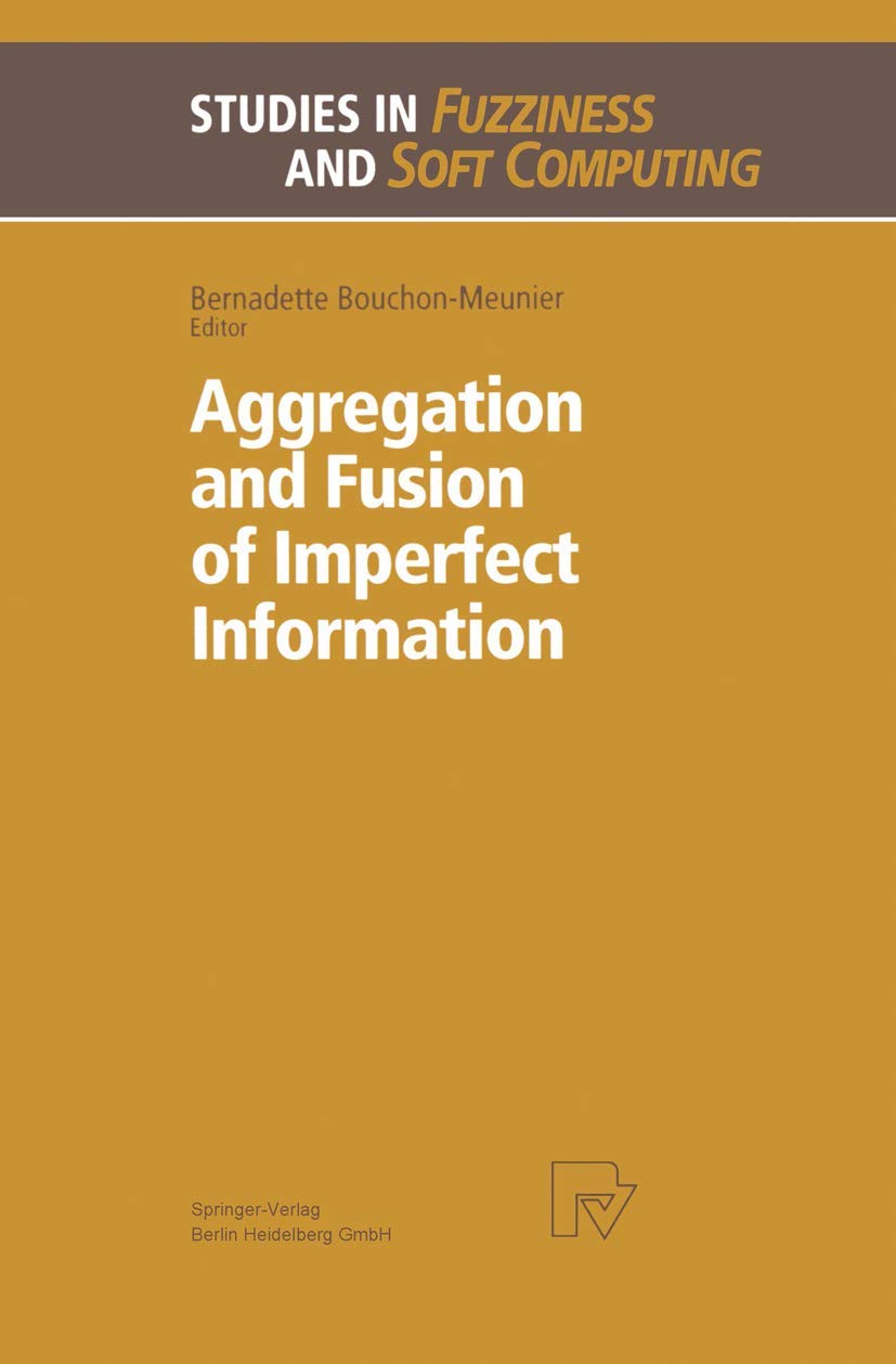 Buy Aggregation and Fusion of Imperfect Information: 12 (Studies in Fuzziness and Soft Computing) — BookShops.in
