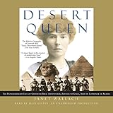 Desert Queen: The Extraordinary Life of Gertrude Bell: Adventurer, Adviser to Kings, Ally of Lawrence of Arabia
