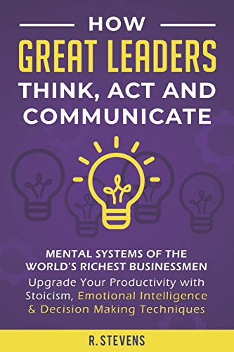 How Great Leaders Think, Act and Communicate: Mental Systems of the World’s Richest Businessmen PDF Ebook En Ligne