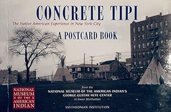 Paperback Concrete Tipi: The Native American Experience in New York City (A Postcard Book) Book