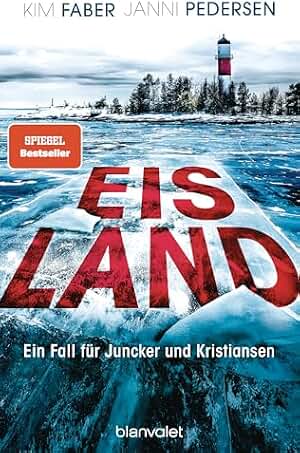 Eisland: Ein Fall für Juncker und Kristiansen - Nervenzerreißende skandinavische Spannung – der nächste Fall der Nr.-1-SPIEGEL-Bestsellerreihe (Juncker & Kristiansen 5) (German Edition)