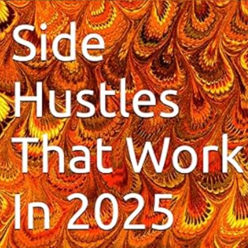 Side Hustles That Work in 2025 cover art