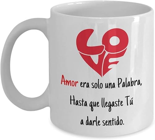 Miniatura 2 de Taza de café con mensaje de amor Amor era solo una Palabra, hasta que llegaste tú, a darle sentido. Taza de 15 onzasBlanco