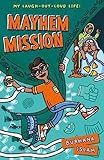 Mayhem Mission (My Laugh-Out-Loud Life 1): 1 (My Laugh-Out-Loud Life)