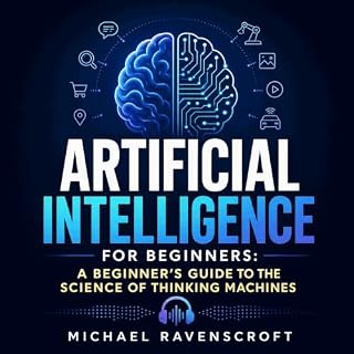 Artificial Intelligence for Beginners: A Beginner's Guide to the Science of Thinking Machines cover art