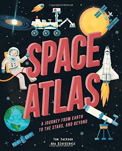 Space Atlas: A Journey from Earth to the Stars and Beyond