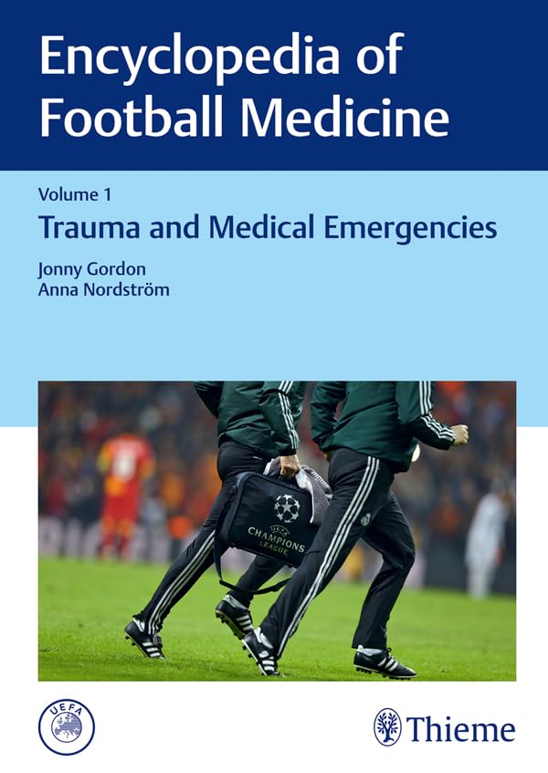Encyclopedia of Football Medicine, Vol.1: Trauma and Medical Emergencies      1st Edition, Kindle Edition