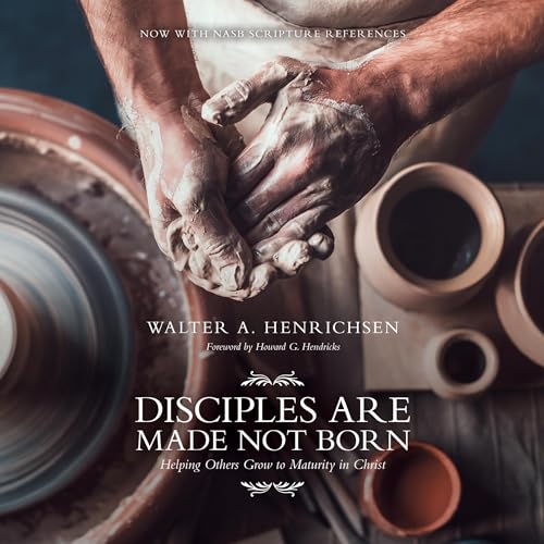Disciples Are Made Not Born by Walter A. Henrichsen, Howard G. Hendricks - foreword episode artwork