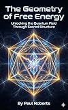 The Geometry of Free Energy: Unlocking the Quantum Field Through Sacred Structure