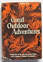GREAT OUTDOOR ADVENTURES; TWENTY-FOUR OF THE BEST TRUE ACTION STORIES B000QES8E0 Book Cover