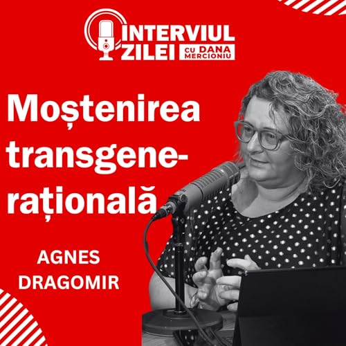 Moșteniri nevăzute: tiparele transgeneraționale | Interviu cu psihoterapeut Agnes Dragomir