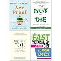 Age Proof, How Not to Die, Doctor You & The Fast Metabolism Diet For Beginners 4 Books Collection Set