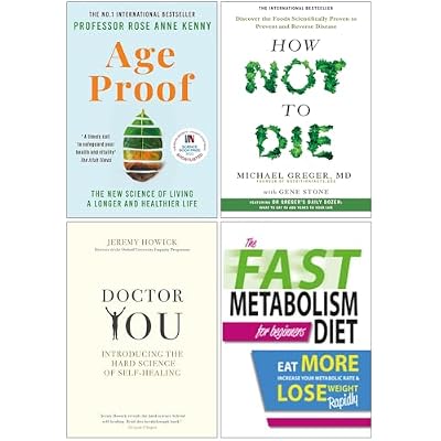 Age Proof, How Not to Die, Doctor You & The Fast Metabolism Diet For Beginners 4 Books Collection Set