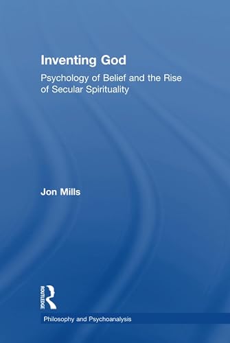 Inventing God: Psychology of Belief and the Rise of Secular Spirituality
