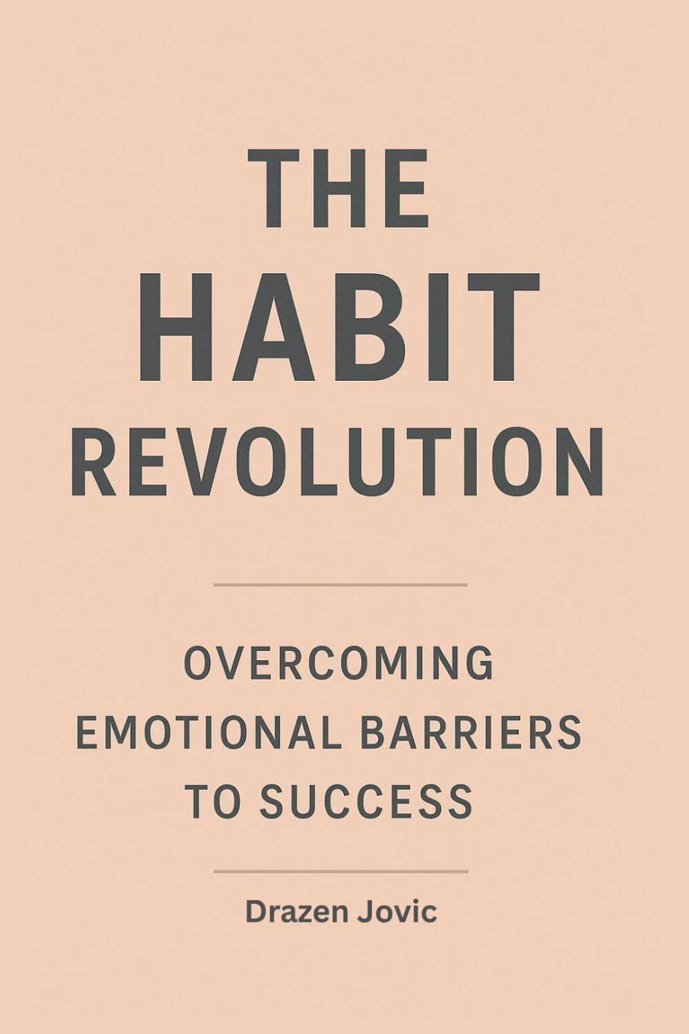 The Habit Revolution: Overcoming Emotional Barriers to Success