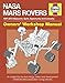 Produktbild NASA Mars Rovers Manual: 1997-2013 (Sojourner, Spirit, Opportunity and Curiosity): An insight into the technology, history and development of NASA's ... roving vehicles (Owners' Workshop Manual)