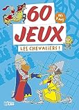  60 jeux Les chevaliers !