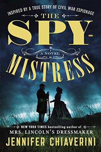 Amazon Com The Spymistress A Novel Ebook Chiaverini Jennifer Kindle Store