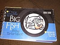 If You're Going After the Big Fish. . .Bring Tartar Sauce 1931537259 Book Cover