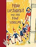  Frau Lustigkeit und ihre fünf Schelme
