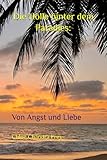 Die Hölle hinter dem Paradies:: Von Angst und Liebe - Chloé Chandra Frey, Chloé Chandra Frey 