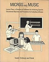 Micros and Music: Lesson Plans, a Directory of Software for Achieving Educational Objectives and Procedures for Evaluating Software 0918452910 Book Cover