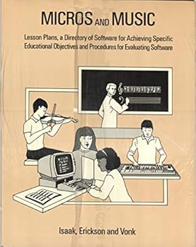 Paperback Micros and Music: Lesson Plans, a Directory of Software for Achieving Educational Objectives and Procedures for Evaluating Software Book
