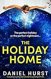 The Holiday Home: A completely unputdownable and addictive psychological thriller (English Edition)