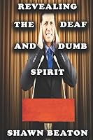 Revealing the Deaf and Dumb Spirit 1723809624 Book Cover