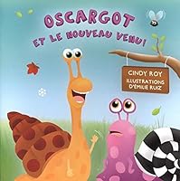 OSCARGOT ET LE NOUVEAU VENU ! 2897092440 Book Cover