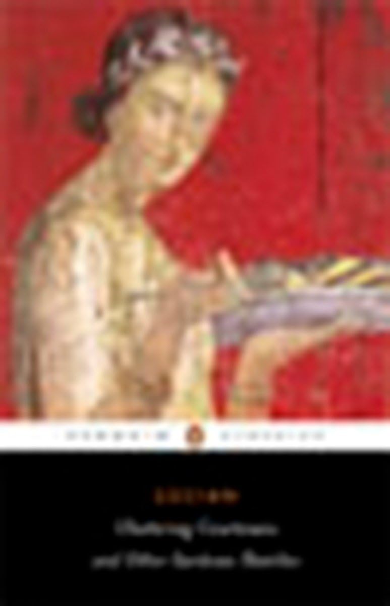 Chattering Courtesans and Other Sardonic Sketches by Lucian (2005, Uk-B ...