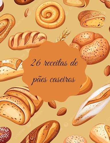 26 receitas de pães caseiros