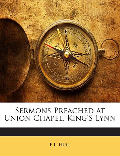 Sermons Preached at Union Chapel, King's Lynn 1141088215 Book Cover