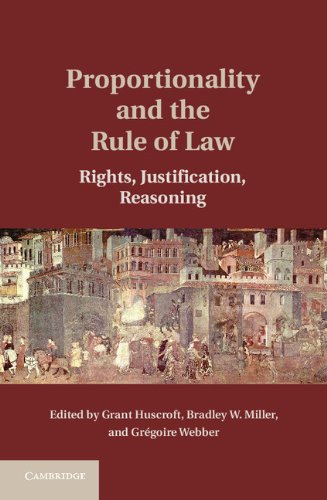 Proportionality And The Rule Of Law: Rights, Justification, Reasoning 
