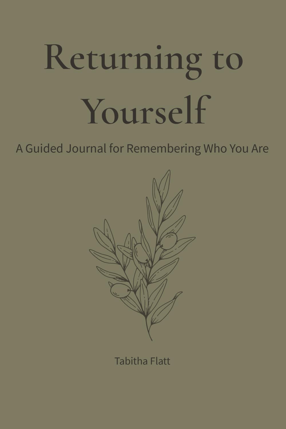 Returning to Yourself: A Guided Journal for Remembering Who You Are