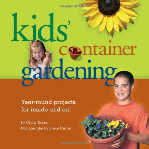Buy Kids' Container Gardening: Year-Round Projects for Inside and Out — BookShops.in