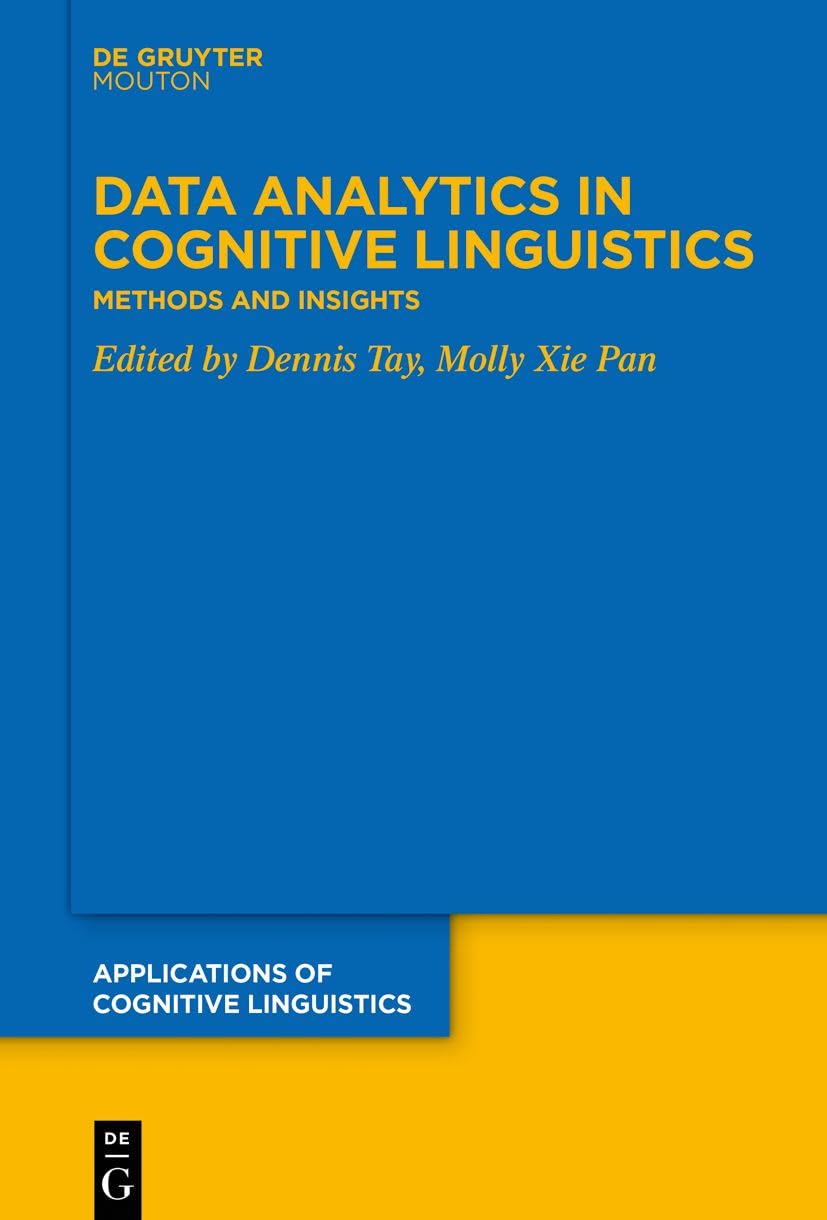 Data Analytics in Cognitive Linguistics: Methods and Insights: 41 (Applications of Cognitive Linguistics [ACL], 41)