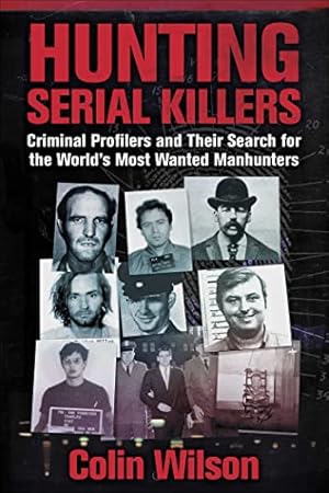 Book cover Hunting Serial Killers: Criminal Profilers and Their Search for the World's Most Wanted Manhunters