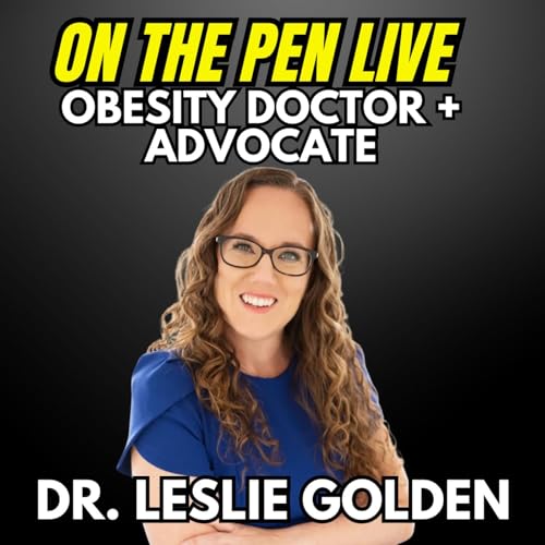 GLP-1 Treatment and Advocacy with Dr. Leslie Golden