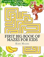 First Big Book of Mazes For Kids: Large Print Big Book Of Mazes for Kids Ages 4-8 1986928551 Book Cover