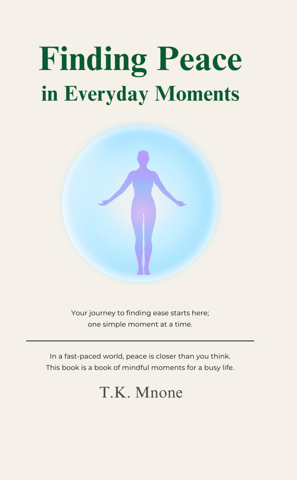 Finding Peace in Everyday Moments: Your journey to finding ease starts here; one simple moment at a time.