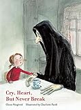 Cry, Heart, But Never Break (English Edition)
