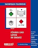  Führen und Leiten im Einsatz: Grundsätze - Begriffe - Führen und Leiten - Taktische Einheiten - Führungssystem - Führungsorganisation - Führungsmittel (Fachwissen Feuerwehr)
