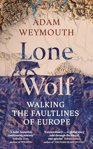 Lone Wolf: Walking the Faultlines of Europe - Shortlisted for the Baillie Gifford Prize 2025