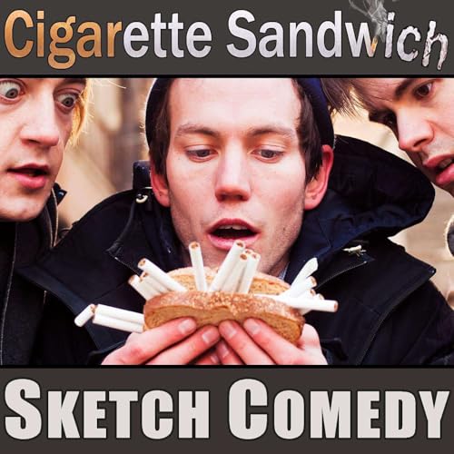 The Cigarette Sandwich Sketch Comedy Podcast cover art