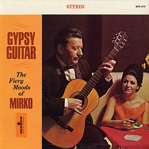 Play Gypsy Guitar: The Fiery Moods of Mirko by Mirko on Amazon Music