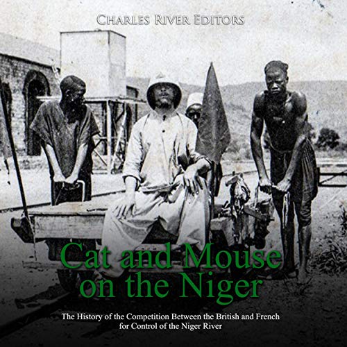 Cat and Mouse on the Niger by Charles River Editors episode artwork